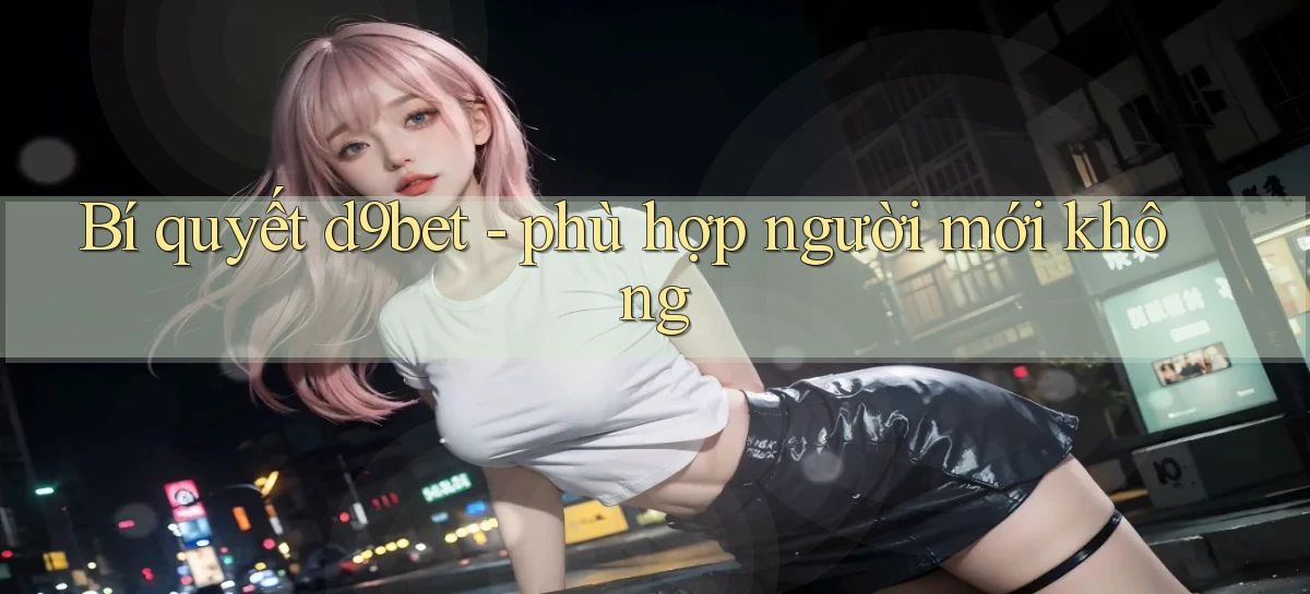 d9bet   Link Cập Nhật   Game Và App Chính Thức