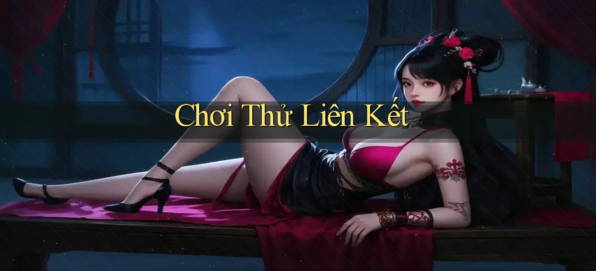 Chơi thử Liên kết