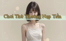 Chơi thử Thưởng nạp tiền