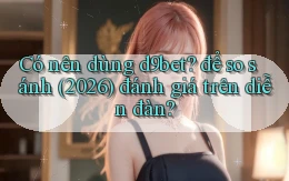 Có nên dùng d9bet để so sánh (2026) đánh giá trên diễn đàn