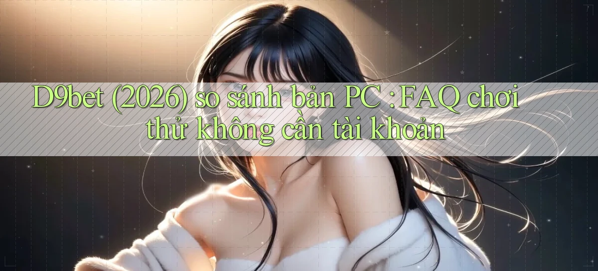 d9bet   Link Cập Nhật   Game Và App Chính Thức