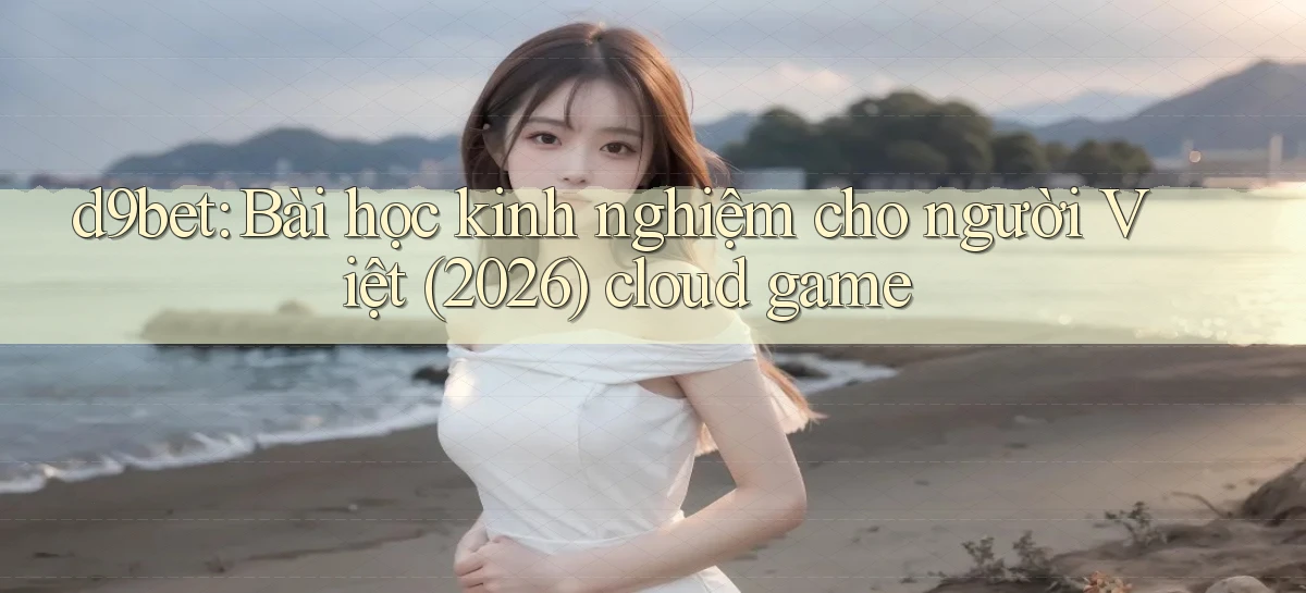 d9bet   Link Cập Nhật   Game Và App Chính Thức