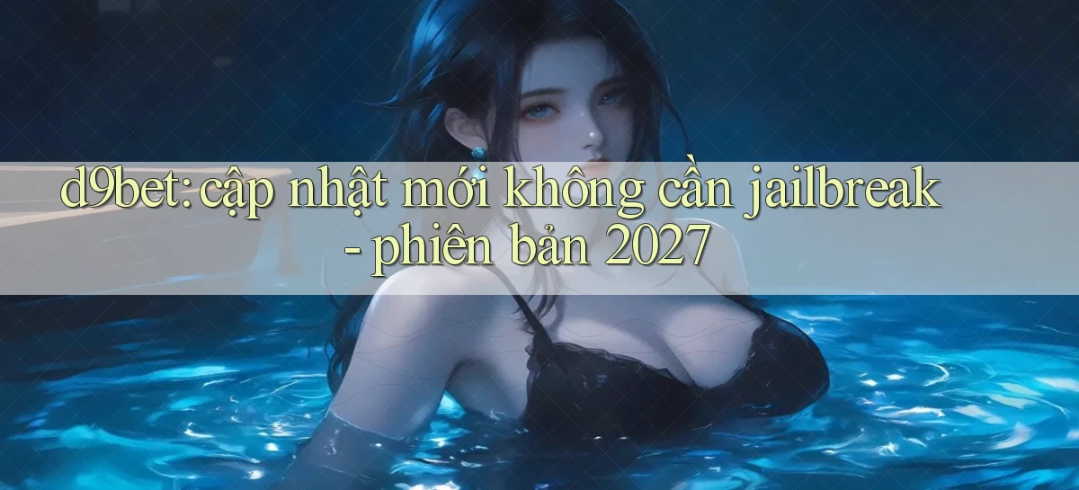d9bet   Link Cập Nhật   Game Và App Chính Thức