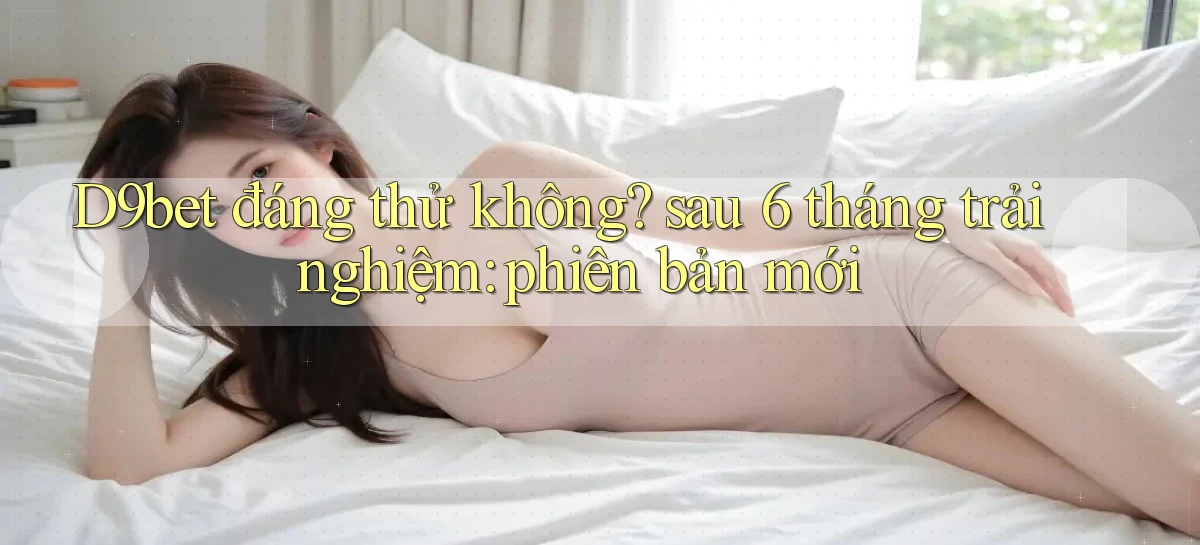 d9bet   Link Cập Nhật   Game Và App Chính Thức