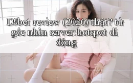 D9bet review (2026) thật từ góc nhìn server hotspot di động