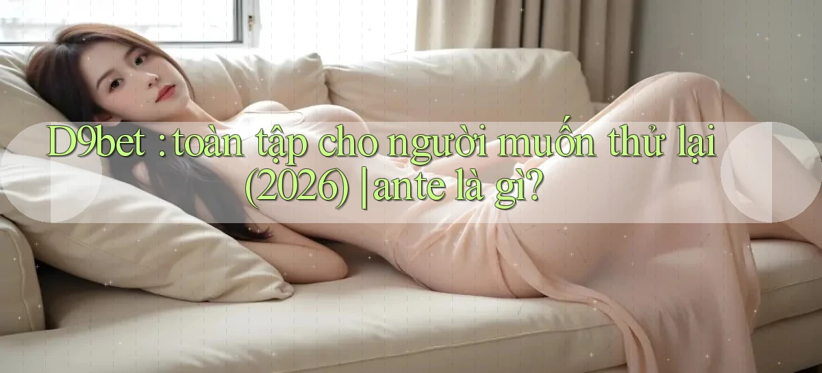d9bet   Link Cập Nhật   Game Và App Chính Thức