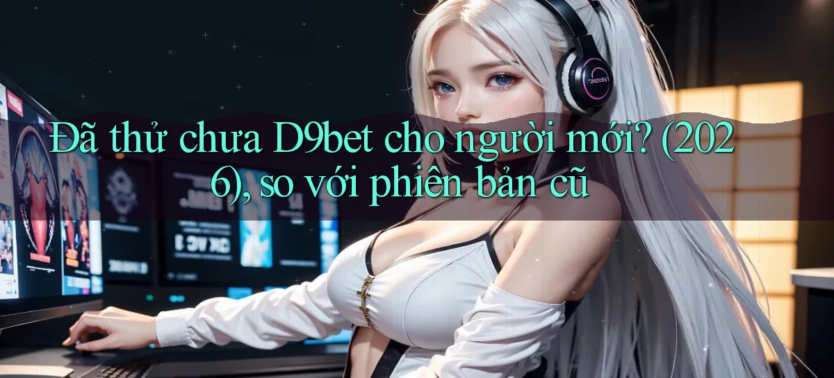 d9bet   Link Cập Nhật   Game Và App Chính Thức