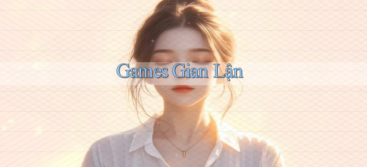 Games Gian lận