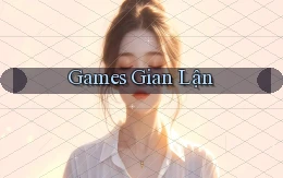 Games Gian lận