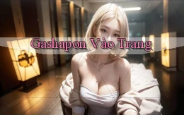Gashapon Vào trang