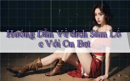 hướng dẫn về đích sâm lốc với on bet