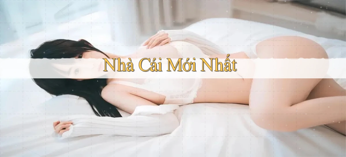 nhà cái Mới nhất