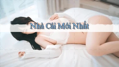nhà cái Mới nhất