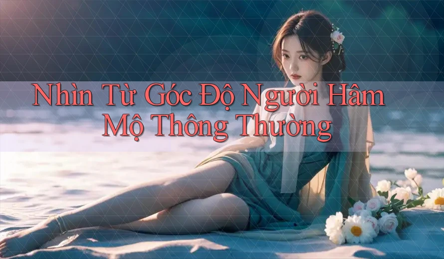 Nhìn Từ Góc Độ Người Hâm Mộ Thông Thường