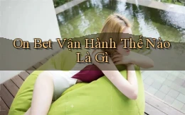 on bet vận hành thế nào là gì