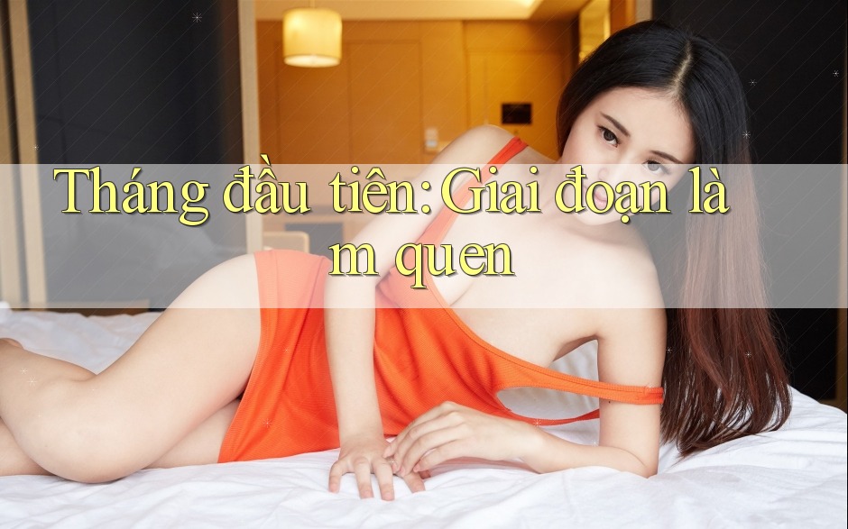 Tháng đầu tiên: giai đoạn làm quen Tháng đầu tiên: giai đoạn làm quen