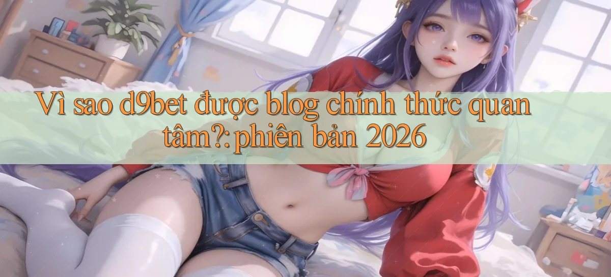 d9bet   Link Cập Nhật   Game Và App Chính Thức